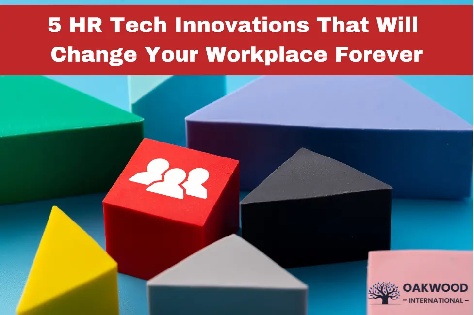 5 HR Tech Innovations That Will Change Your Workplace Forever