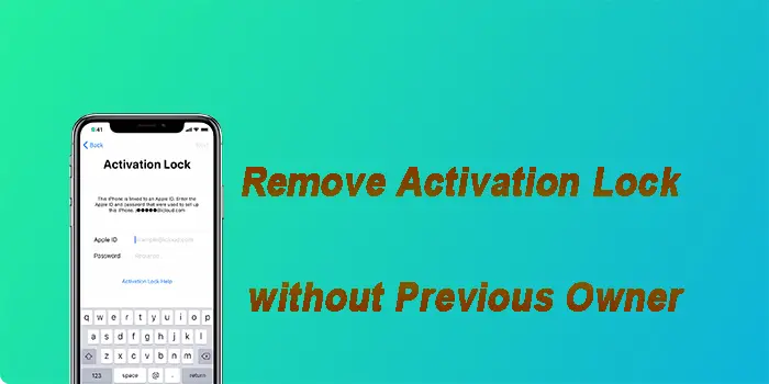 How to Remove Activation Lock without Previous Owner